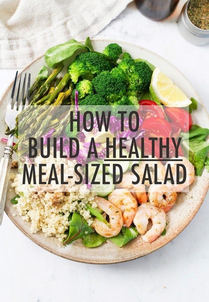 How to build main course, meal-sized salads that are healthy, delicious and satisfying. How to Build a Healthy Meal-Sized Salad guide