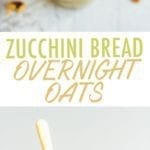 Zucchini bread overnight oats.