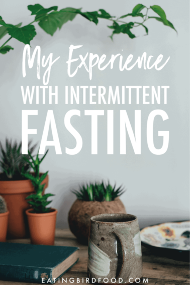 My experience with intermittent fasting.