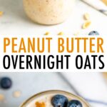 Two photos of jars of peanut butter overnight oats topped with blueberries, peanuts and a drizzle of peanut butter.