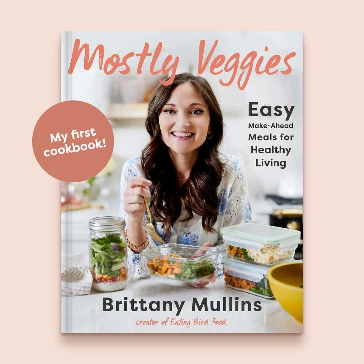A cookbook for \"Mostly Veggies\" written by Brittany Mullins.