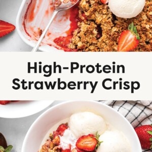 Top photo: A baking dish of high-protein strawberry crisp, partially served, topped with vanilla ice cream and sliced strawberries. Bottom photo: A close-up of a bowl of strawberry crisp with a golden oat topping, served with two scoops of vanilla ice cream and a fresh strawberry half.