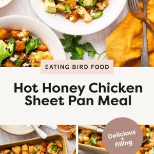Photo 1: Bowl of hot honey chicken with roasted sweet potatoes, avocado, jalapeño slices, feta, and fresh herbs. Photo 2: Sheet pan of hot honey chicken with roasted sweet potatoes, cauliflower, jalapeños, feta, and herbs. Photo 3: Bowl of hot honey chicken and vegetables topped with feta, jalapeños, and parsley.