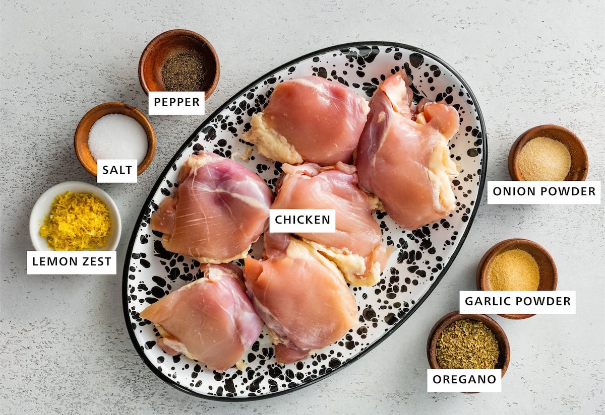 Ingredients to make Greek Chicken: Salt, Pepper, Oregano, Lemon Zest, Chicken, Garlic Powder, Onion Powder